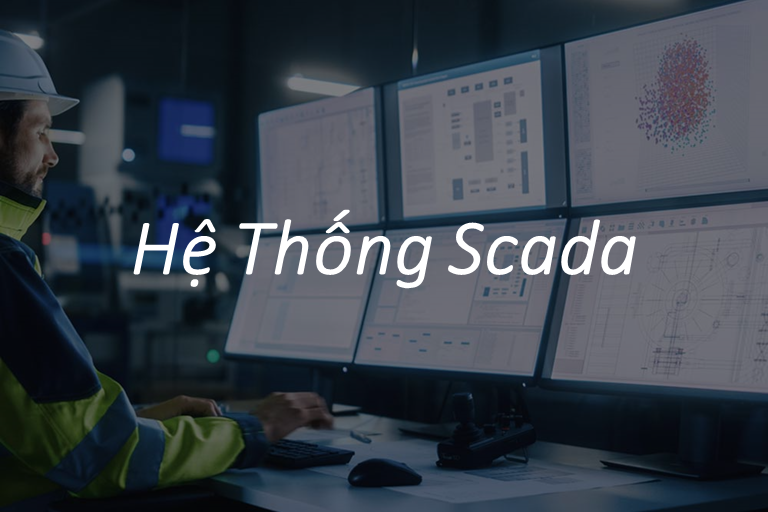 Hệ thống SCADA Giải pháp tối ưu cho quản lý và điều khiển